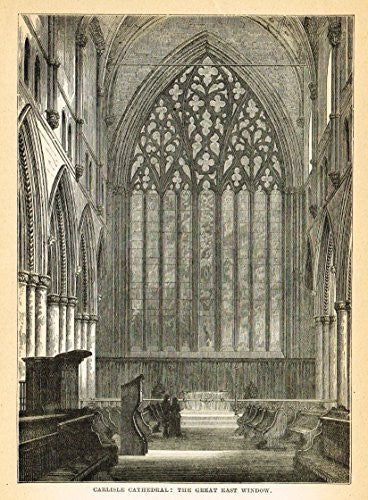 Our National Cathedrals - CARLISLE CATHEDRALE - EAST WINDOW - Wood Engraving - 1887
